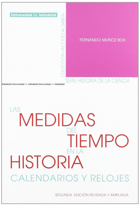  Medidas Del Tiempo En La Historia, Las. Calendarios Y Relojes. Segunda Edición Revisada Y Ampliada 