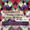  Alojamiento Para Otros Modos De Vida. Workshop Internacional De Arquitectura 2013 