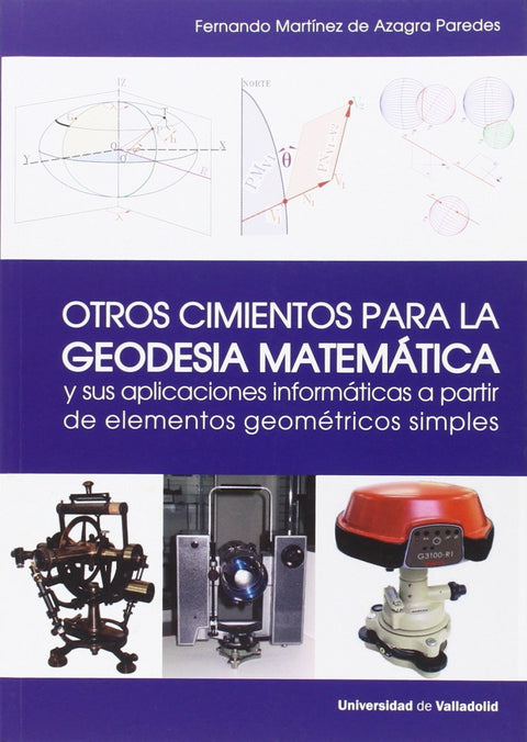  Otros Cimientos Para La Geodesia Matemática Y Sus Aplicaciones Informáticas A Partir De Elementos Ge 