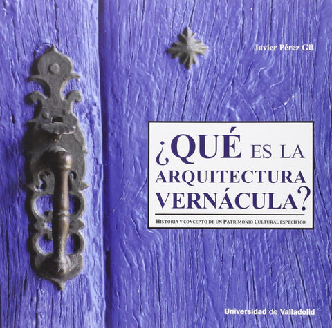 ¿qué Es La Arquitectura Vernácula? Historia Y Concepto De Un Patrimonio Cultural Específico 