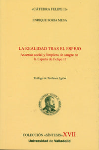  Realidad Tras El Espejo, La. Ascenso Social Y Limpieza De Sangre En La España De Felipe Ii 