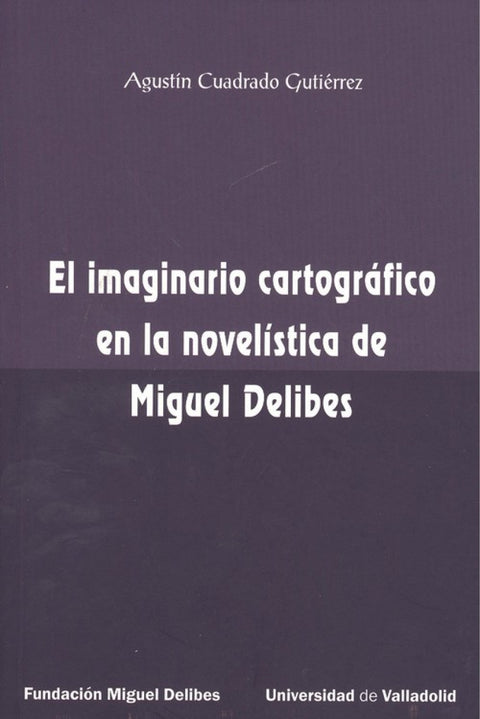  EL IMAGINARIO CARTOGRÁFICO EN LA NOVELÍSTICA DE MIGUEL DELIBES 