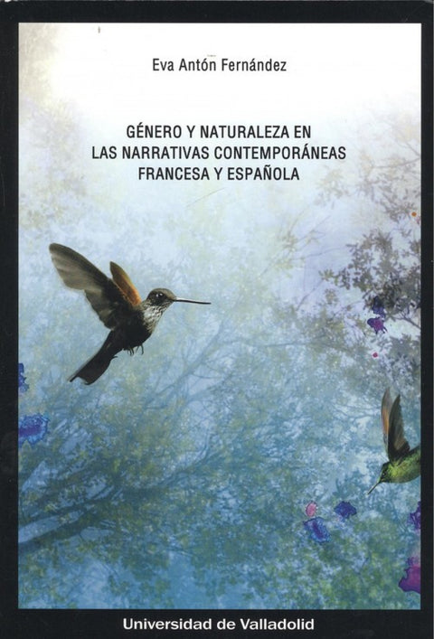  GÉNERO Y NATURALEZA EN LAS NARRATIVAS CONTEMPORÁNEAS FRANCESA Y ESPAÑOLA 