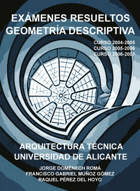  Exámenes resueltos Geometría descriptiva. Arquitectura técnica 