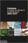  Catalonia, a Guide to Modern Arquitecture 1880-2007 