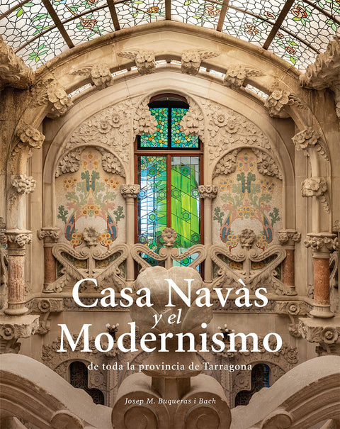  Casa Navàs i el Modernisme de tota la província de Tarragona 