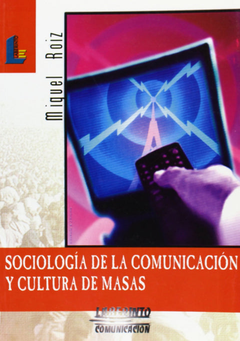  SOCIOLOGIA DE COMUNICACION Y CULTURA DE MASAS.(LAB.COMUNICAC 