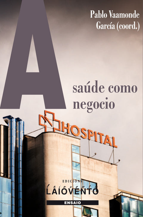  A SAÚDE COMO NEGOCIO. Informe urxente sobre a sanidade púb 