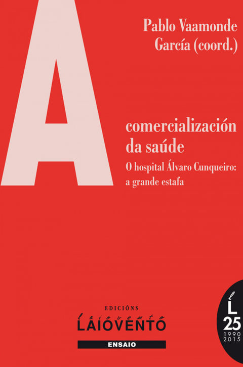  A COMERCIALIZACIÓN DA SAÚDE. O Hospital Álvaro Cunqueiro: 