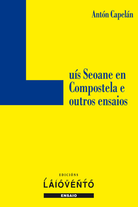  LUÍS SEOANE EN COMPOSTELA E OUTROS ENSAIOS 