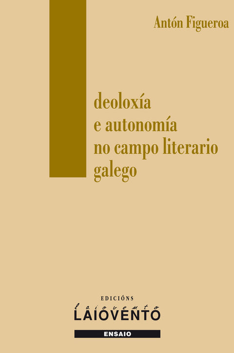  IDEOLOXÍA E AUTONOMÍA NO CAMPO LTERARIO GALEGO 