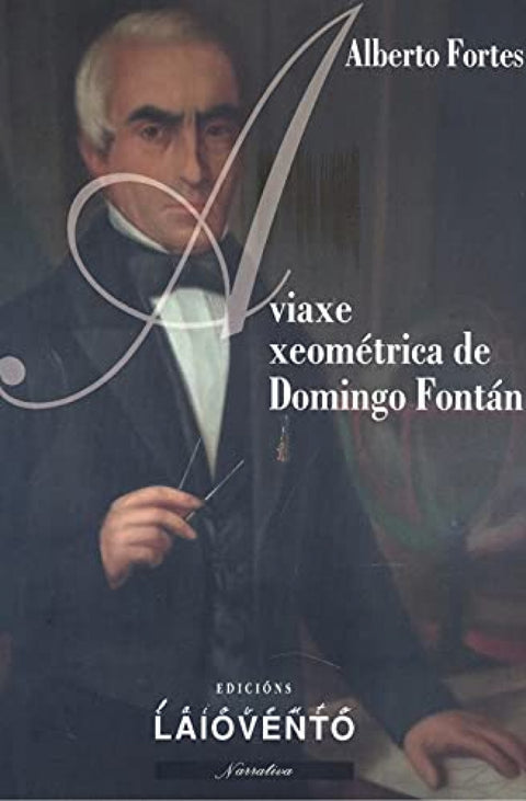  A VIAXE XEOMÉTRICA DE DOMINGO FONTÁN 