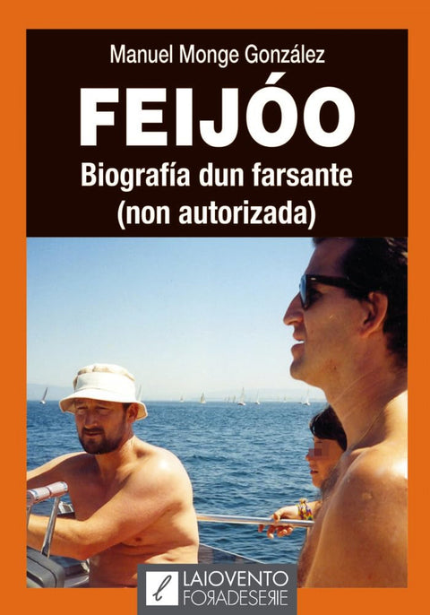  FEIJÓO. BIOGRAFÍA DUN FARSANTE (NON AUTORIZADA) 