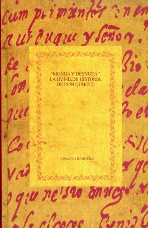  Monda y desnuda.Humilde historia don quijote 