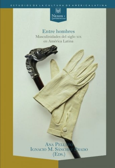 Entre hombres:masculinidades siglo XIX America Latina 