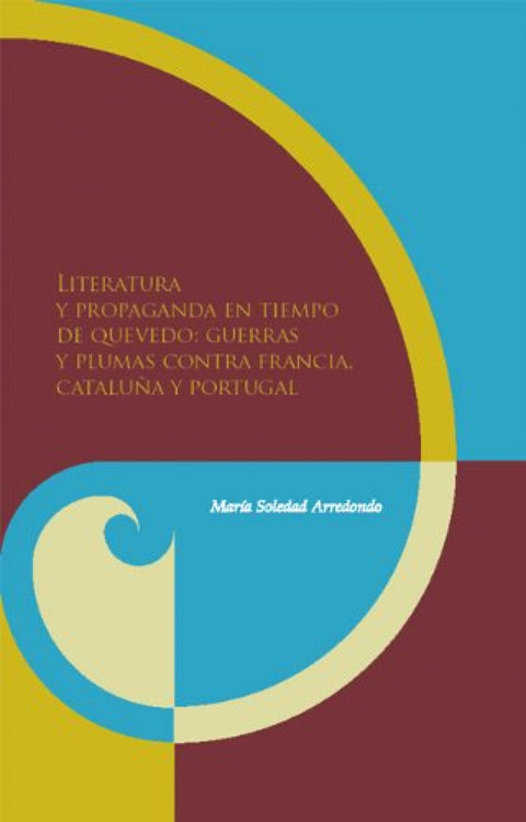  Literatura y propaganda en tiempo de Quevedo 