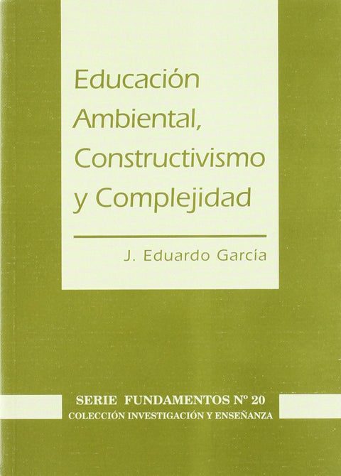  EDUCACIÓN AMBIENTAL, CONSTRUCTIVISMOS Y COMPLEJIDAD 