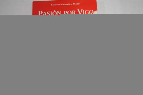  Pasion por vigo.vida obra cronista rodriguez elias 