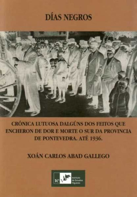  Días negros: crónica lutosa de algúns feitos que encheron de dor e morte o sur da provincia de Pontevedra até 1936 