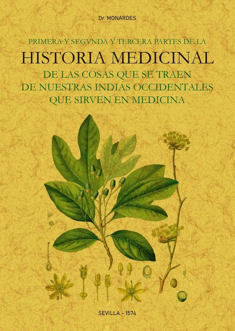 Primera y segunda y tercera partes de la historia medicinal de las cosas que se traen de nuestras Indias Occidentales que sirven en Medicina 
