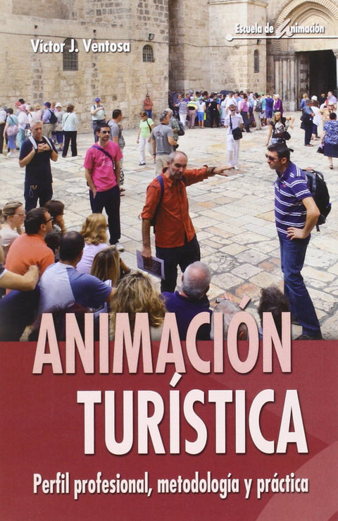  Animación turística: perfil profesional, metodología,.. 