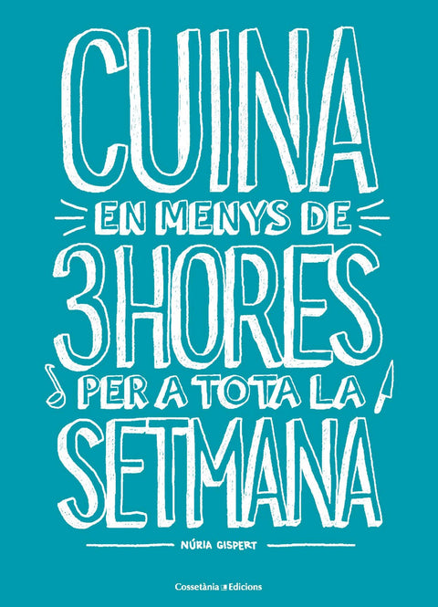  CUINA EN MENYS DE 3H PER A TOTA LA SETMANA 