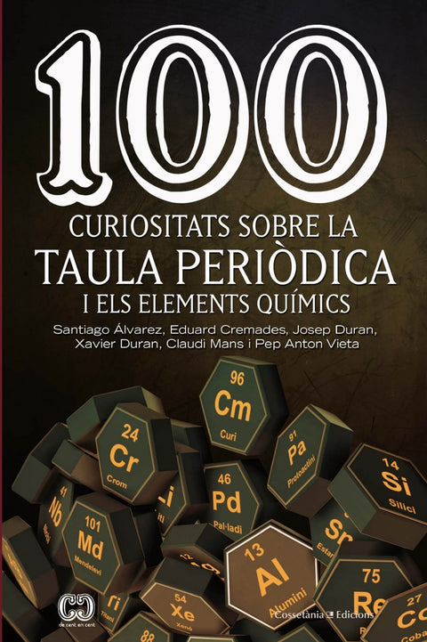  100 CURIOSITATS SOBRE LA TAULA PEDIÒDICA I ELS ELEMENTS QUIMICS 