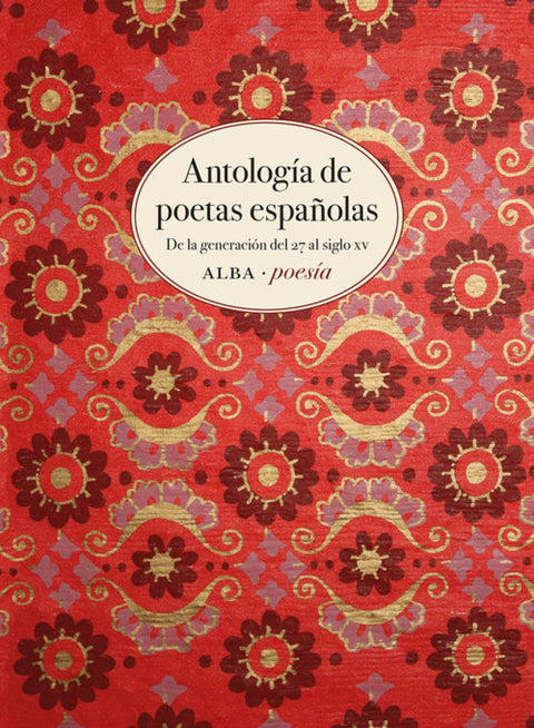  ANTOLOGÍA DE POETAS ESPAÑOLAS:generacion 27 al siglo xv 