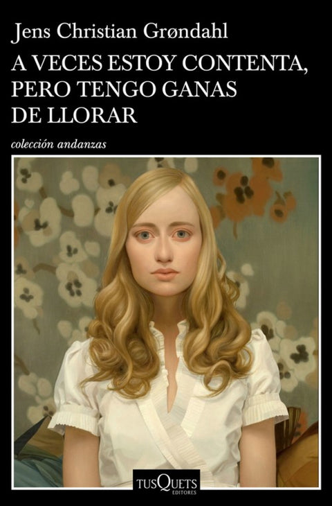  A VECES ESTOY CONTENTA, PERO TENGO GANAS DE LLORAR 