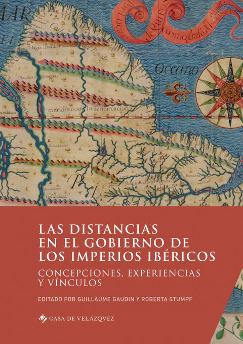  Las distancias en el gobierno de los imperios ibéricos 