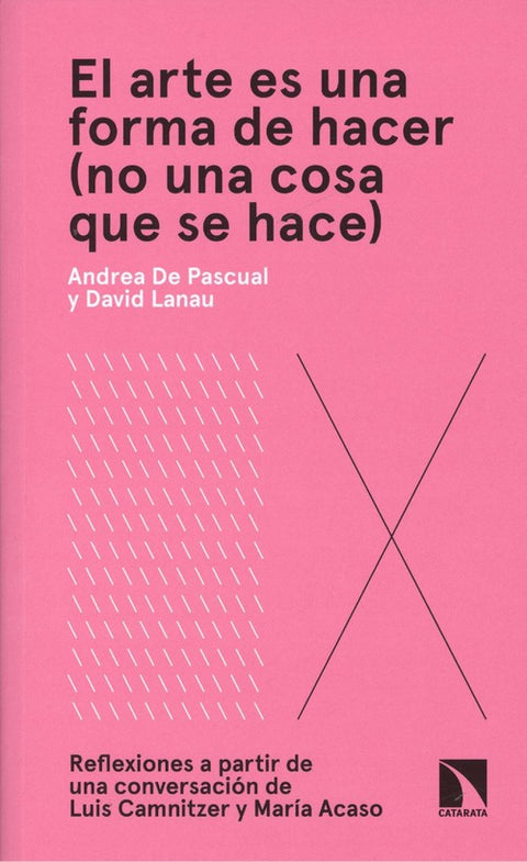  EL ARTE ES UNA FORMA DE HACER 