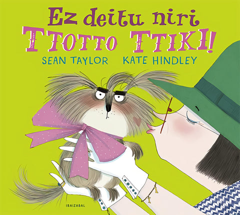  Ez deitu niri ttotto ttiki! 
