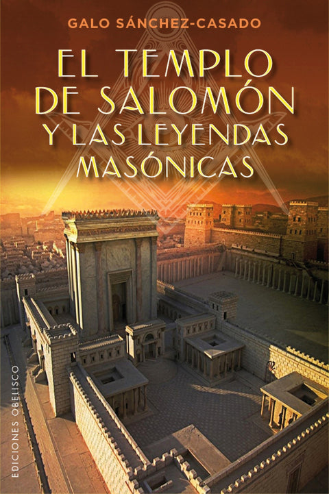  TEMPLO DE SALOMON Y LAS LEYENDAS MASONICAS 