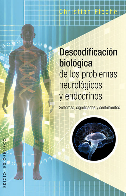  DESCODIFICACIÓN BIOLÓGICA DE LOS PROBLEMAS NEUROLOGICOS Y ENDOCRINOS 