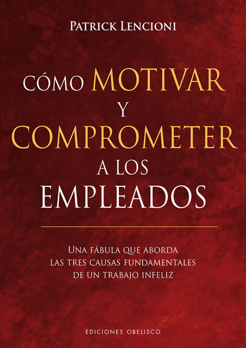  CÓMO MOTIVAR Y COMPROMETER A LOS EMPLEADOS 