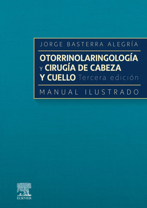  Otorrinolaringología y cirugía de cabeza y cuello: Manual ilustrado 