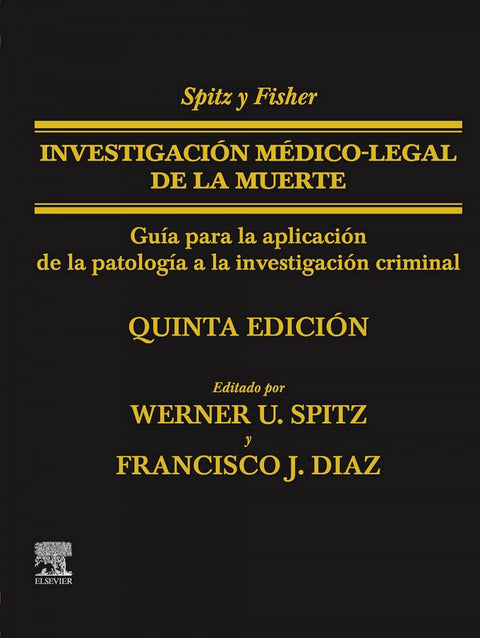  Spitz y Fisher. Investigación médico-legal de la muerte (5ª ed.) 