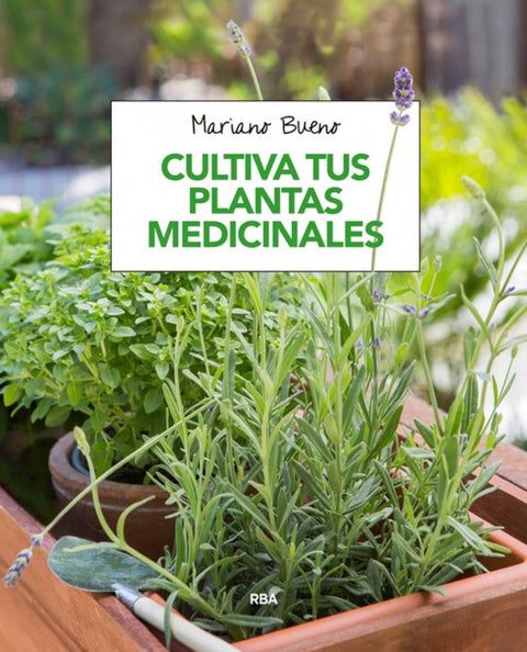  CULTIVA TUS PLANTAS MEDICINALES 