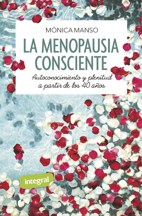  La menopausia consciente. Autoconocimiento y plenitud a partir de los 40 años 