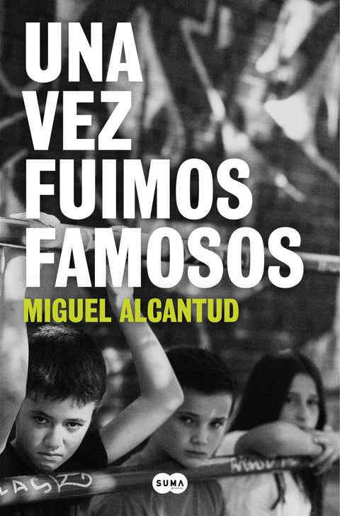  UNA VEZ FUIMOS FAMOSOS 