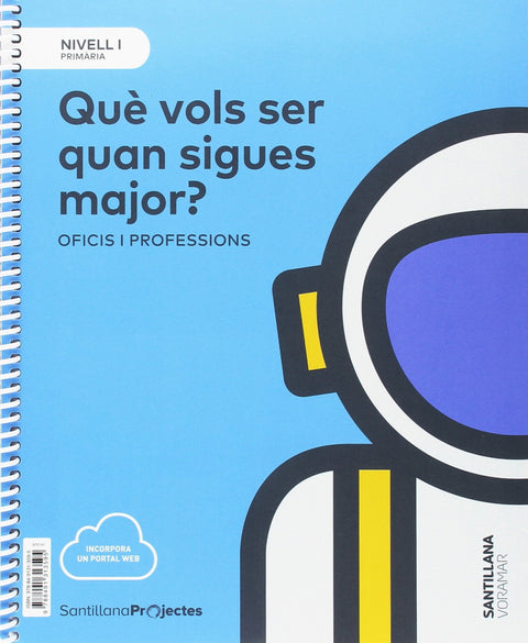  QUÉ VOLS SER DE MAJOR? 1R.PRIMARIA. CIENCIES SOCIALS 