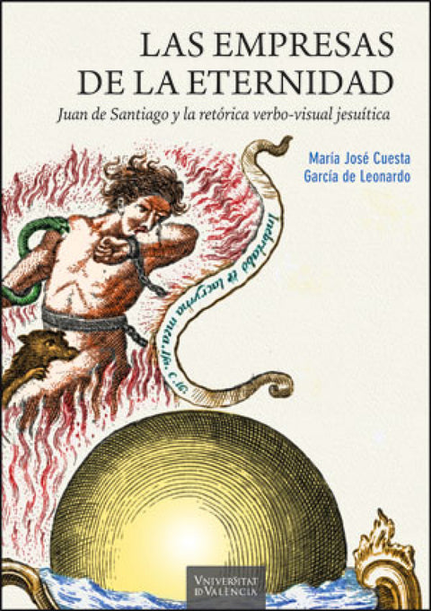  Las empresas de la eternidad. Juan de Santiago y la retórica verbo-visual jesuítica 