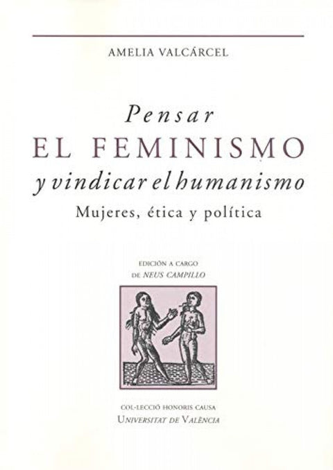  PENSAR EL FEMINISMO Y VINDICAR EL HUMANISMO 