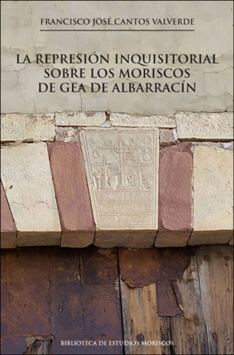  La represión inquisitorial sobre los moriscos de Gea de Albarrací 