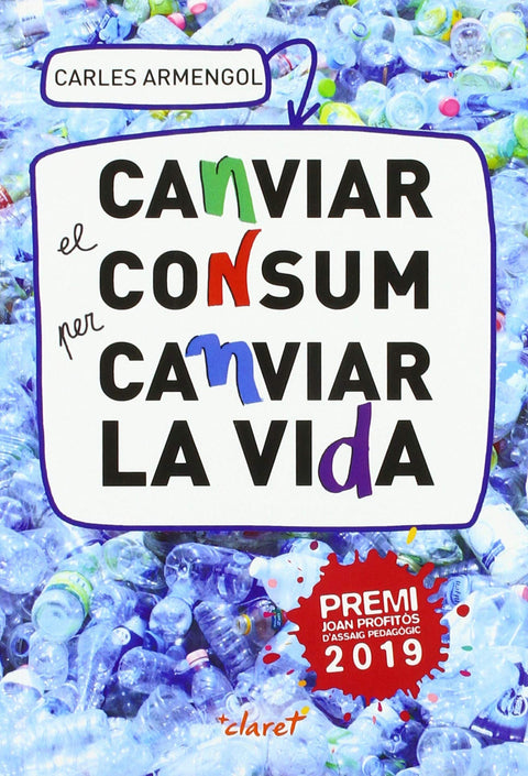  CANVIAR EL CONSUM PER CANVIAR LA VIDA 