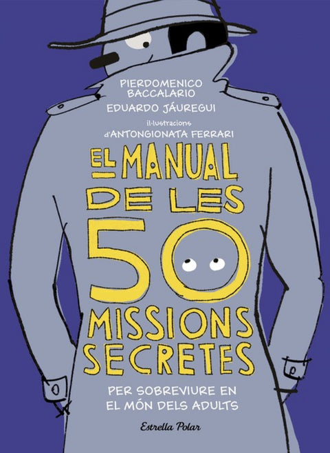  EL MANUAL DE LES 50 MISSIONS SECRETES PER SOBREVIURE EN EL MÓN DELS ADULTS 