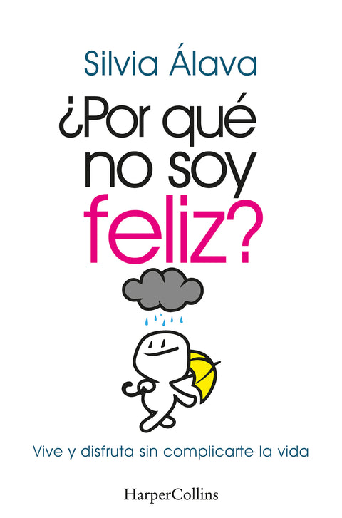  ¿Por qué no soy feliz Vive y disfruta sin complicarte la vida 