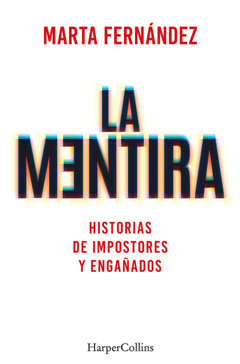  La mentira. Historias de impostores y engañados 