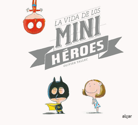  LA VIDA DE LOS MINIHEROES 