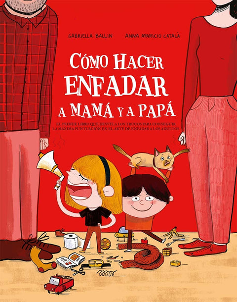 Cómo hacer enfadar a mamá y papá 
